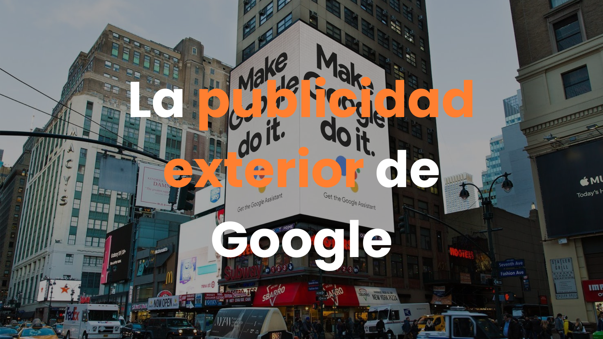 Publicidad exterior, Estrategia de marketing, Reconocimiento de marca, Google Assistant, Anuncios interactivos, Datos en tiempo real, Campaña global.
