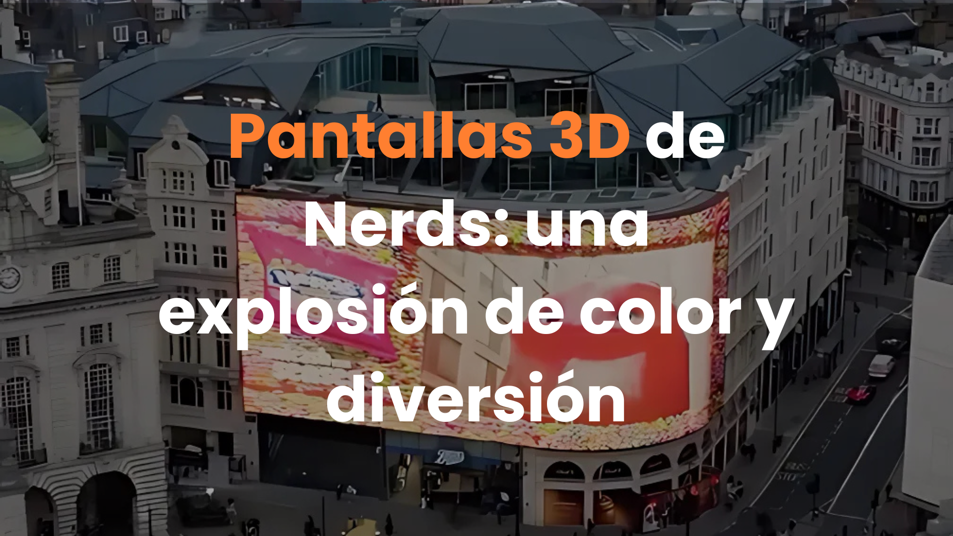 Marketing, Nerds, DOOH, 3d billboards, pantallas publicitarias 3d