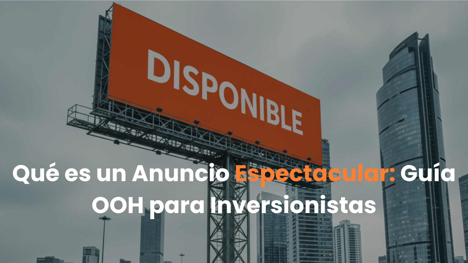 publicidad exterior, ooh, espectaculares, vallas, dooh, ubicaciones estrategicas, brand awareness, inversion ooh, medicion de audiencia, naranti, mexico, latam
