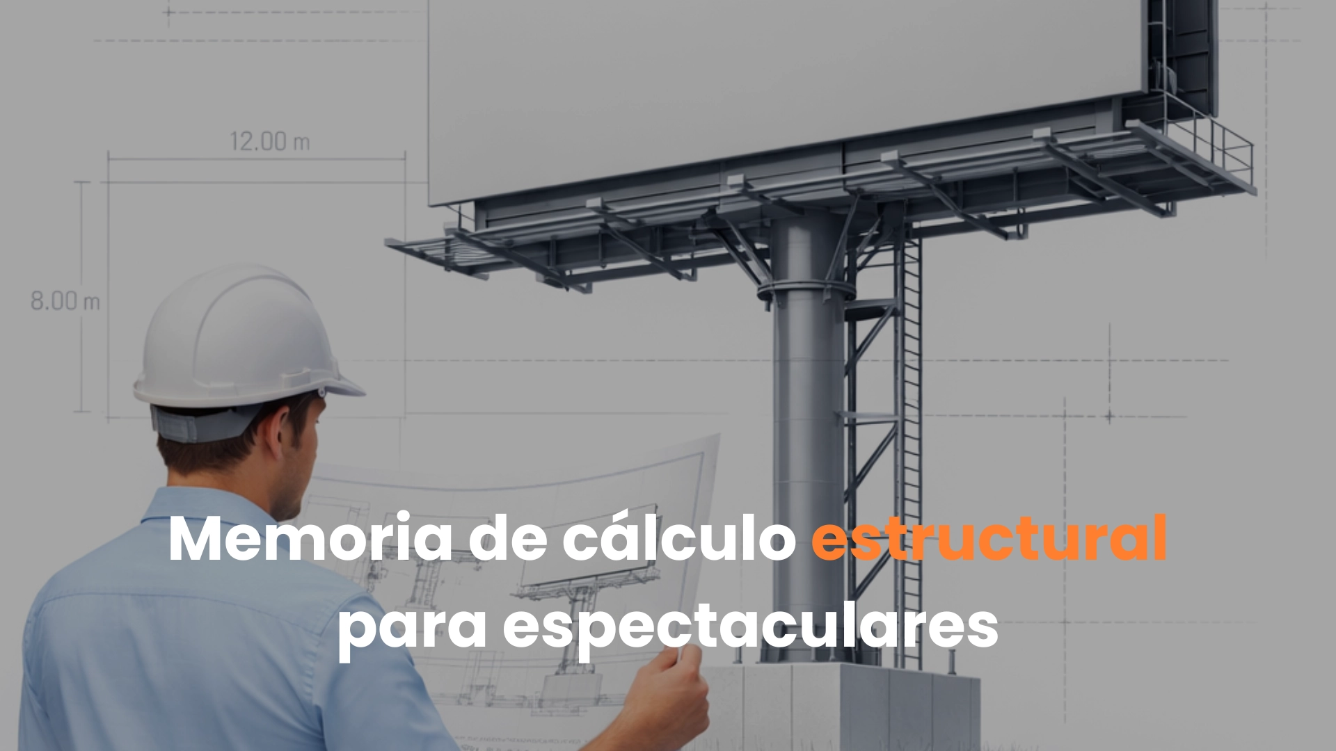 memoria de cálculo estructural anuncio espectacular, cálculo estructural espectaculares , requisitos técnicos espectaculares Mexico, estructura anuncio espectacular, permisos espectaculares Mexico seguridad, estructural publicidad exterior